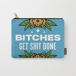 Bitches Get Shit Done Carry-All Pouch