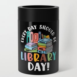 Every Day Should Be Library Day Can Cooler
