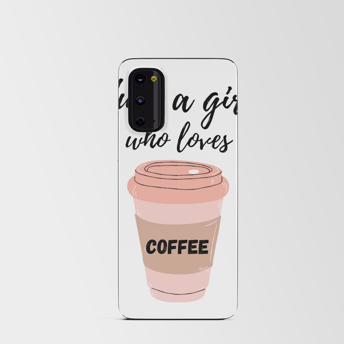 Just A Girl Who Loves Coffee Android Card Case