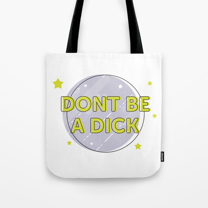 Don't be a Dick Tote Bag