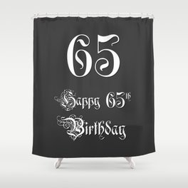[ Thumbnail: Happy 65th Birthday - Fancy, Ornate, Intricate Look Shower Curtain ]