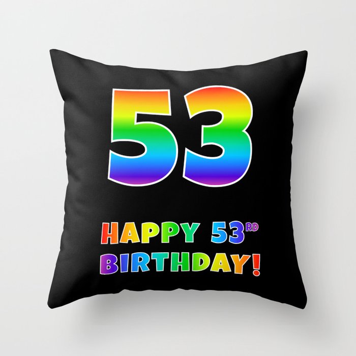 HAPPY 53RD BIRTHDAY - Multicolored Rainbow Spectrum Gradient Throw Pillow