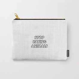 STOP EATING ANIMALS - vegan Carry-All Pouch