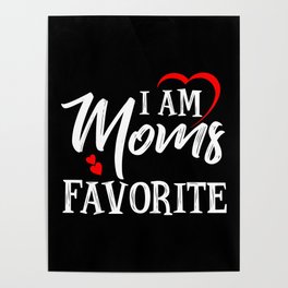 I Am Mom's Favorite Poster