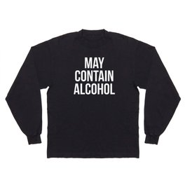 May Contain Alcohol Funny Quote Long Sleeve T-shirt