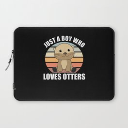 Just a boy who loves otters Loves - Sweet Otter Laptop Sleeve