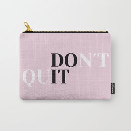 Don´t quit Carry-All Pouch