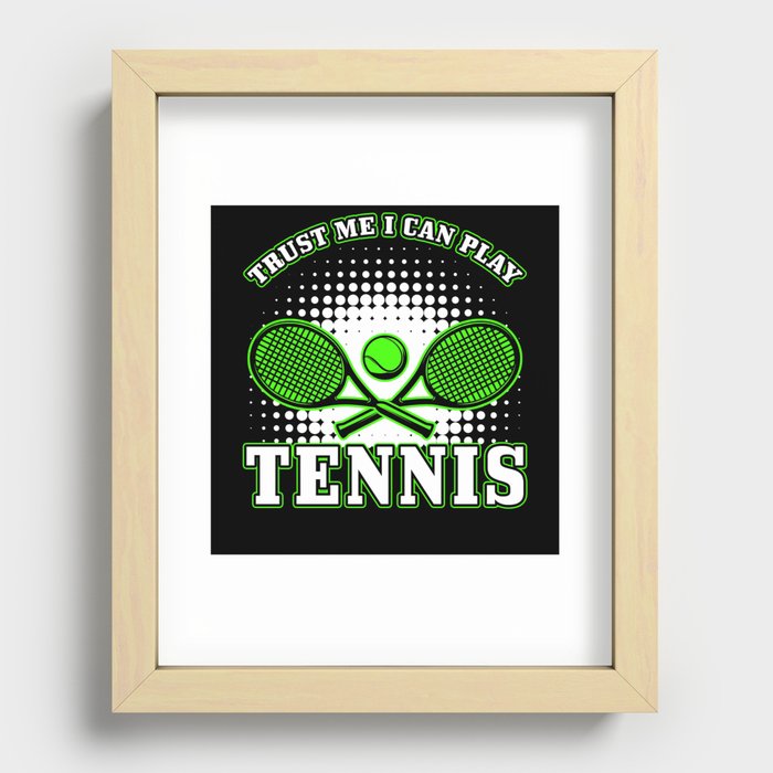 Tennis Trust Me I Can Play Tennis Recessed Framed Print
