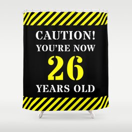 [ Thumbnail: 26th Birthday - Warning Stripes and Stencil Style Text Shower Curtain ]