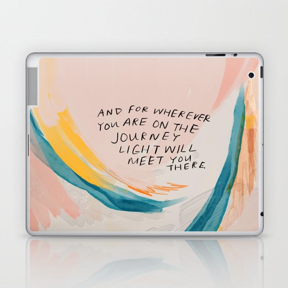 "And For Wherever You Are On The Journey Light Will Meet You There." Laptop & iPad Skin