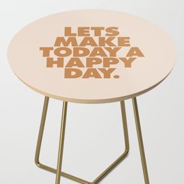 Lets Make Today a Happy Day Side Table