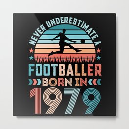 Footballer born 1979 Football 50th Birthday Gift Metal Print | Sports, 1979, Football, Ball, Christmas, Player, Dad, Sport, Gifts, Funny 