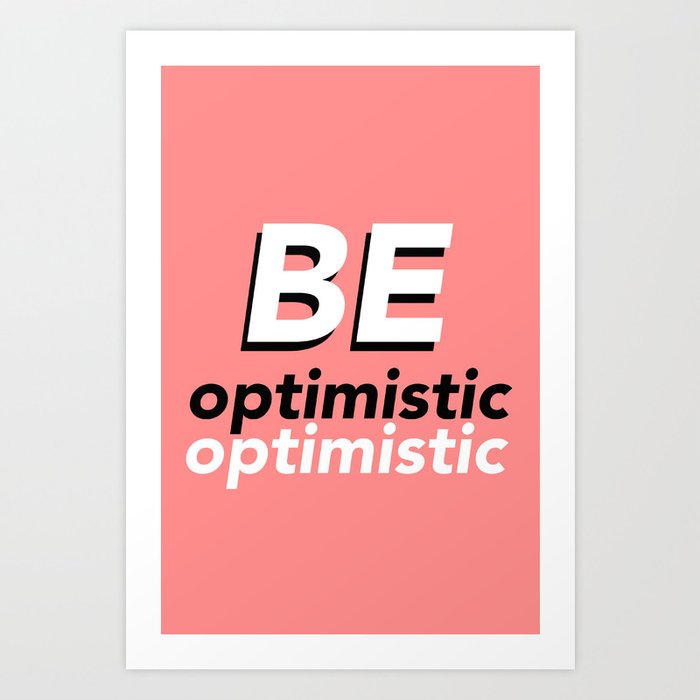 Be Optimistic Art Print