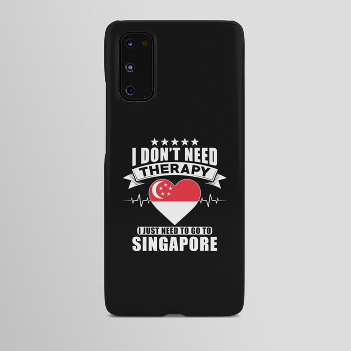 Singapore I do not need Therapy Android Case