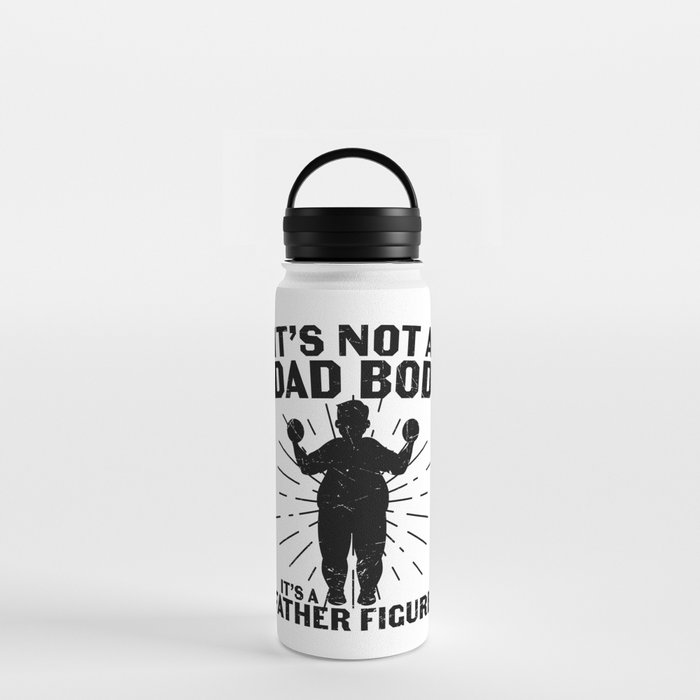 It's Not A Dad Bod It's A Father Figure Water Bottle