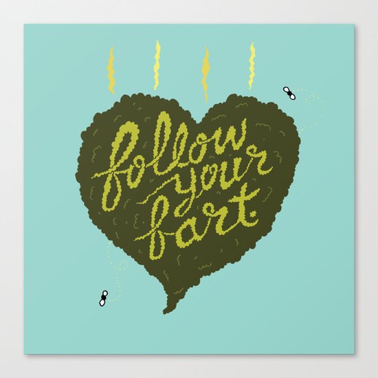 Follow Your Fart Canvas Print