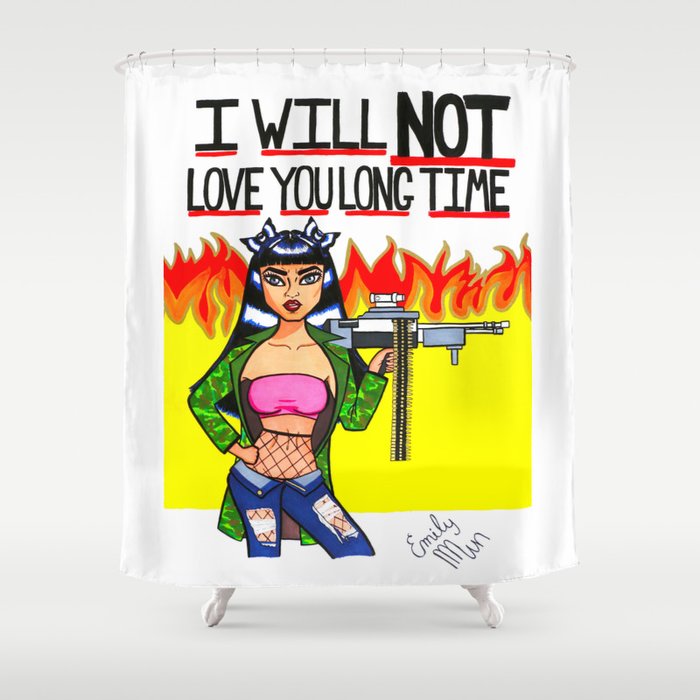 I Will Not Love You Long Time Shower Curtain