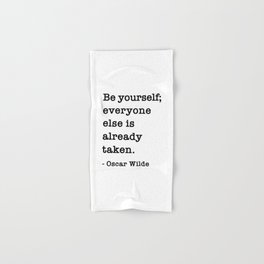 Oscar Wilde Quote - Be yourself everyone else is already taken Hand & Bath Towel