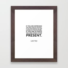 Lao Tzu quote -  If you are at peace you are living in the present. Framed Art Print | Laozi, Inspiration, Mindset, Philosopher, Laotsu, Yoga, Chinese, Taoism, Quotation, Inspirational 