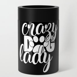 Crazy Dog Lady Funny Pet Lover Womens Can Cooler