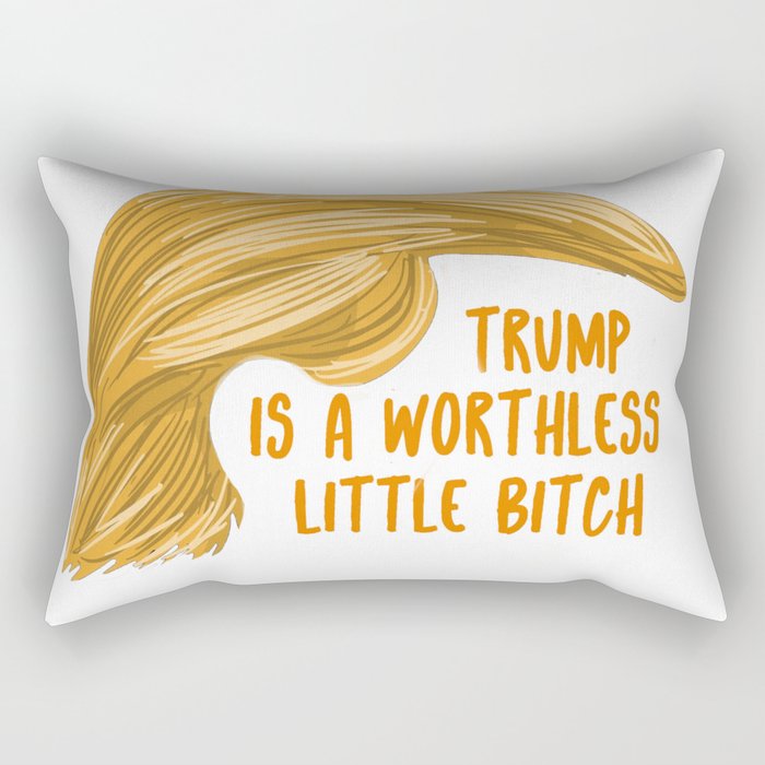 Trump is a bitch Rectangular Pillow