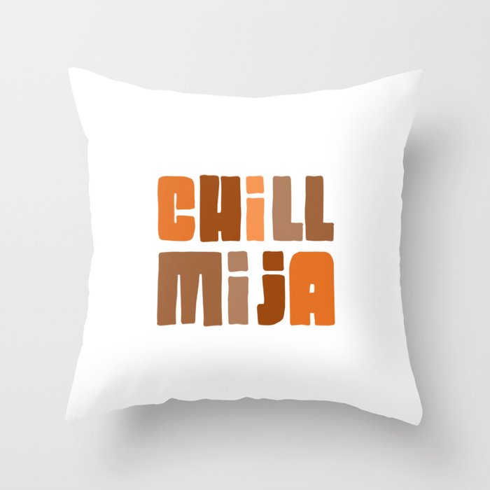 Chill Mija Throw Pillow