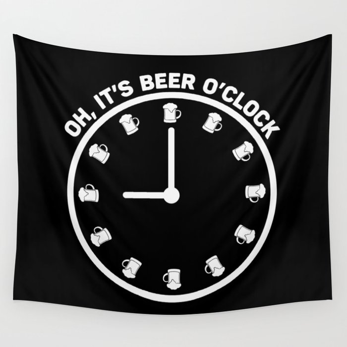 Oh It's Beer O'clock Funny Wall Tapestry