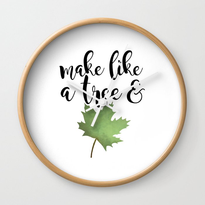 Make Like A Tree And Leaf Wall Clock By Avenger Society6