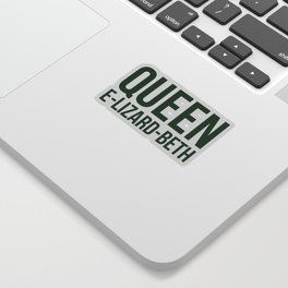 Queen Elizardbeth Sticker