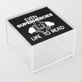 Even Superheroes Like To Read Bookworm Reading Saying Quote Acrylic Box
