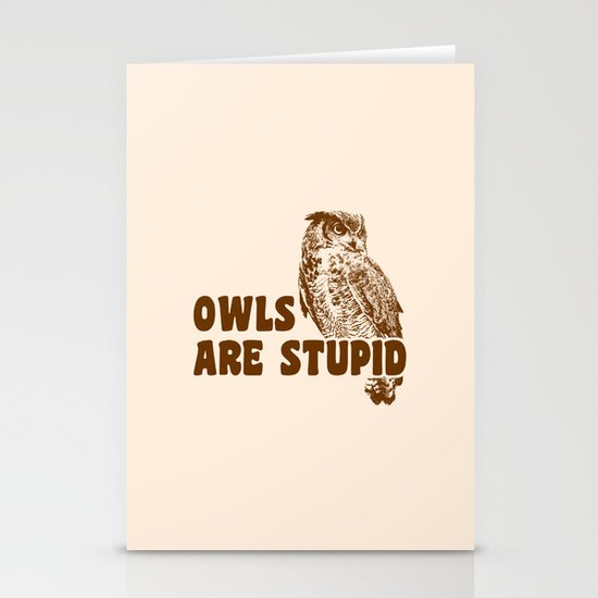 Owls Are Stupid Stationery Cards
