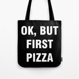 Ok but first pizza Tote Bag