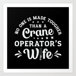 Crane Operator's Wife Worker Construction Site Art Print