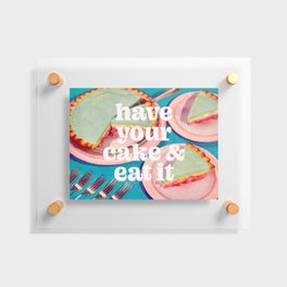 Have your cake Floating Acrylic Print
