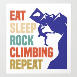 Eat Sleep Rock Climbing Repeat Art Print