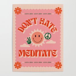 Don't Hate Meditate Poster