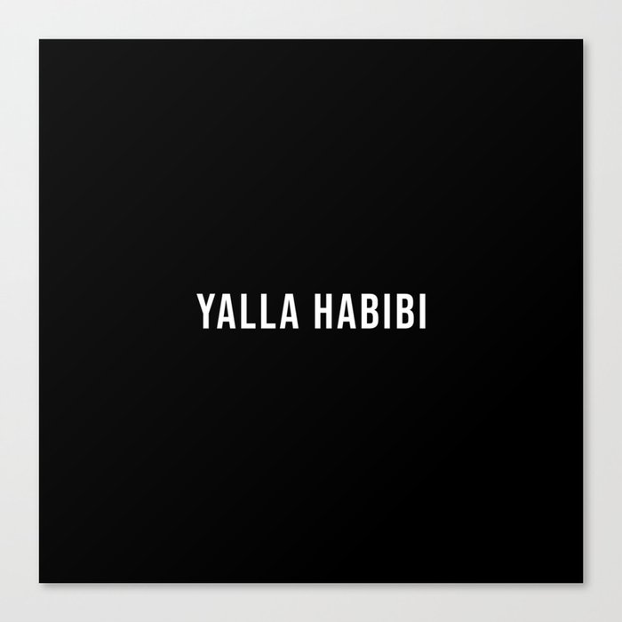 Yalla Habibi Canvas Print