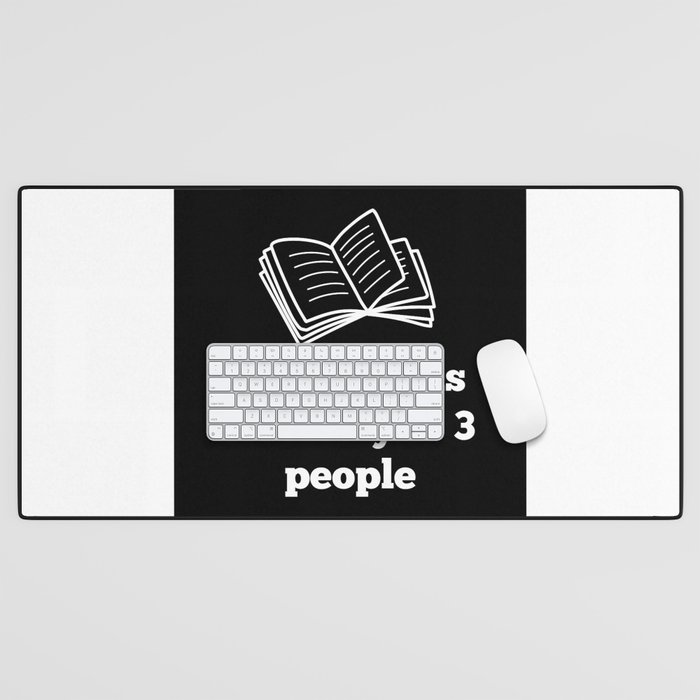 I like Books and maybe 3 people Desk Mat