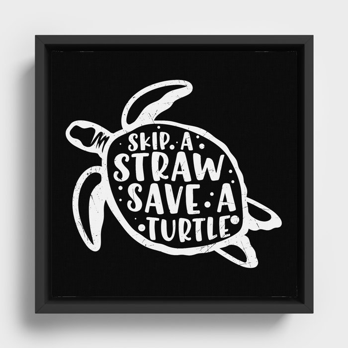 Skip A Straw Save A Turtle Framed Canvas