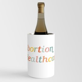 Abortion is Healthcare Wine Chiller