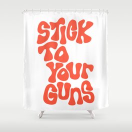 Stick To Your Guns Shower Curtain