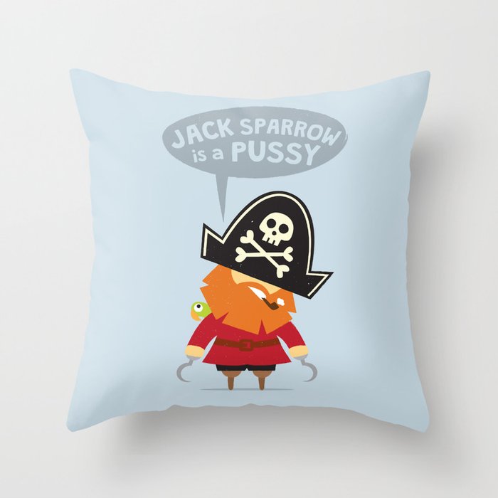 Jack Sparrow is a PUSSY Throw Pillow