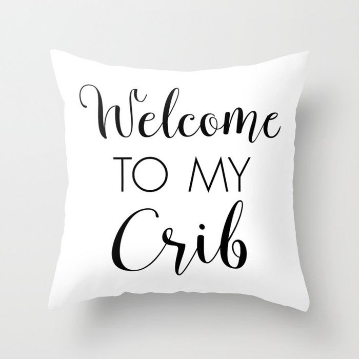 Welcome To My Crib, Nursery Quotes, Typography Prints Throw Pillow