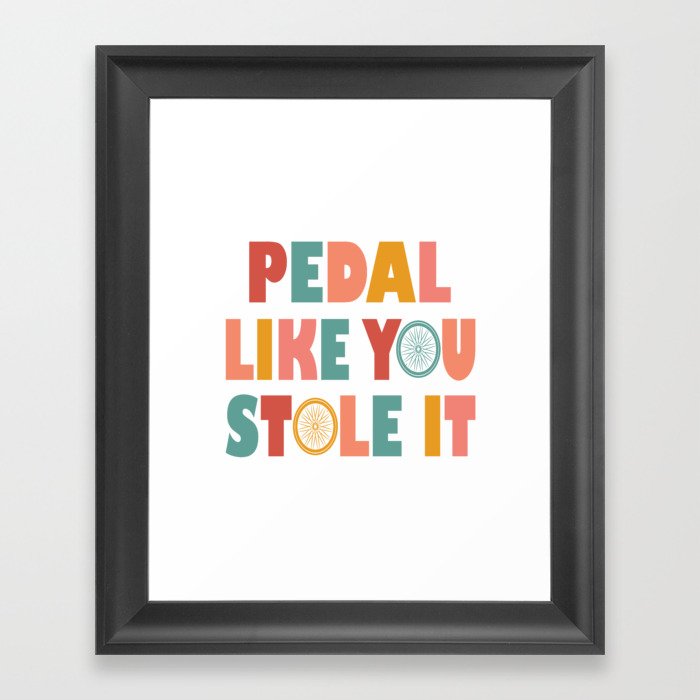 Pedal Like You Style It - Funny Cycling Framed Art Print