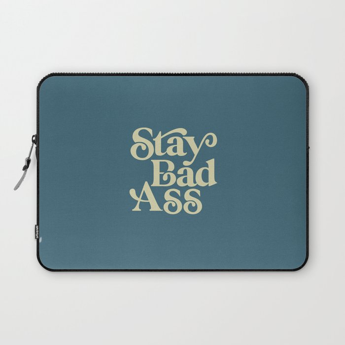 Stay Bad Ass Laptop Sleeve