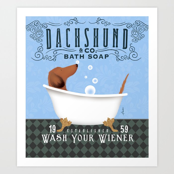 Longhaired Dachshund Wash Your Wiener dog bath clawfoot tub bubble bath soap blue Art Print