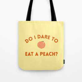 Do I Dare to Eat a Peach? T.S. Eliot Quote Tote Bag