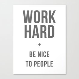 Work Hard and Be Nice to People - Grey Font Canvas Print