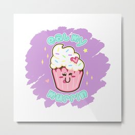 Eat My Muffin - sexy sweets Metal Print | Naughty, Drawing, Cute, Adorable, Love, Digital, Typography, Cupcake, Funny, Dessert 