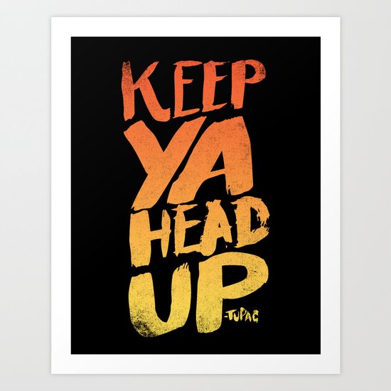 KEEP YA HEAD UP Art Print